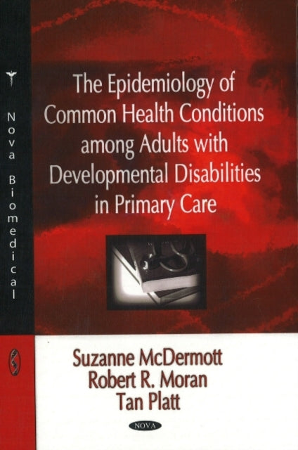 Book cover of: Epidemiology of Common Health Conditions Among Adults with Developmental Disabilities in Primary Care. By: McDermott, Suzanne Ph. D.