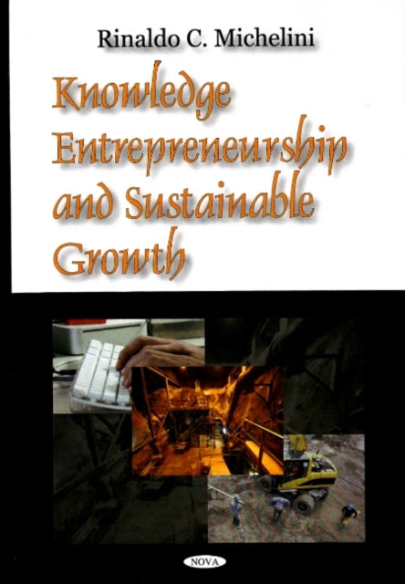 Book cover of: Knowledge Entrepreneurship & Sustainable Growth. By: Rinaldo C. Michelini