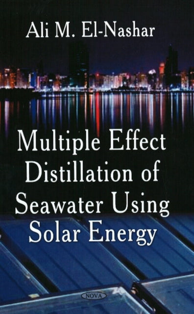 Book cover of: Multiple Effect Distillation of Seawater Using Solar Energy. By: Ali M. El-Nashar