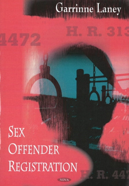 Book cover of: Sex Offender Registration. By: Garrine P. Laney, Garrine Laneyá