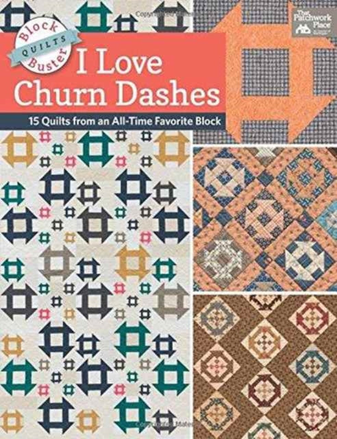 Book cover of: Block-Buster Quilts - I Love Churn Dashes. By: Karen Burns