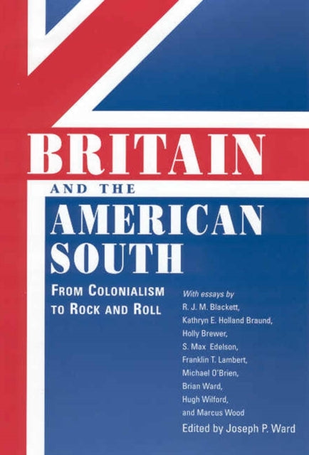 Book cover of: Britain and the American South. By: Ward, Joseph P.
