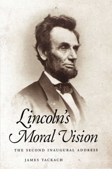 Book cover of: Lincoln's Moral Vision. By: James Tackach