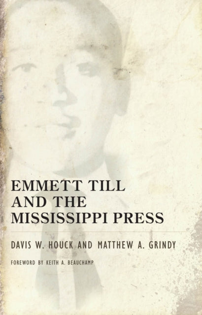 Book cover of: Emmett Till and the Mississippi Press. By: Davis W. Houck