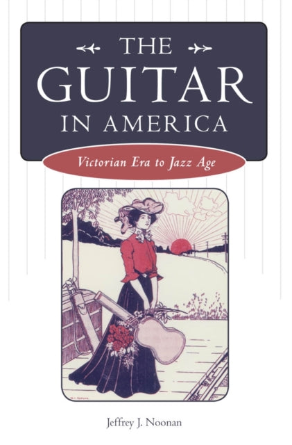 Book cover of: Guitar in America. By: Jeffrey J. Noonan