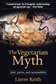 Book cover of: Vegetarian Myth. By: Lierre Keith