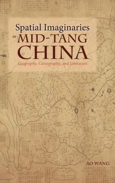 Book cover of: Spatial Imaginaries in Mid-Tang China. By: Ao Wang