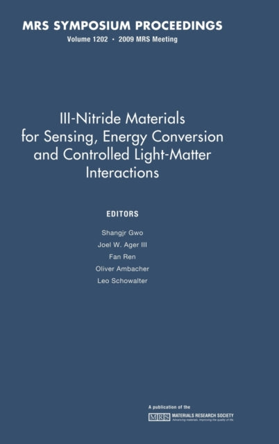Book cover of: III-Nitride Materials for Sensing, Energy Conversion and Controlled Light-Matter Interactions: Volume 1202. By: Materials Research Society. Meeting Symposium I.
