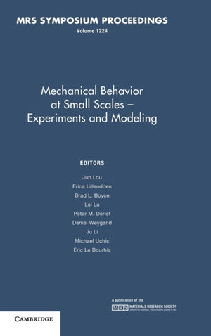 Mechanical Behavior at Small Scales–Experiments and Modeling: Volume 1224