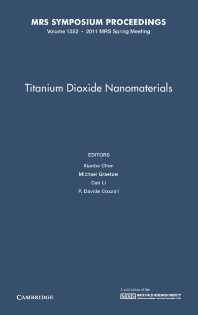 Book cover of: Titanium Dioxide Nanomaterials: Volume 1352. By: Symposium GG, "Titanium Dioxide Nanomaterials" (2011 San Francisco, Calif.)