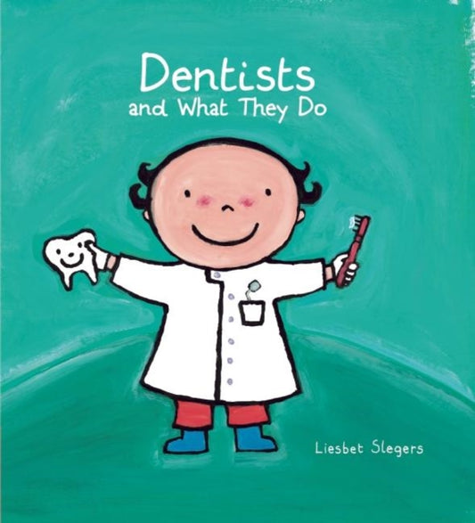 Book cover of: Dentists and What They Do. By: Liesbet Slegers