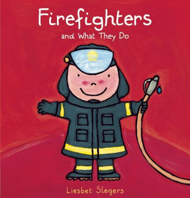 Book cover of: Firefighters and What They Do. By: Liesbet Slegers
