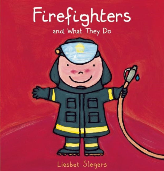 Book cover of: Firefighters and What They Do. By: Liesbet Slegers