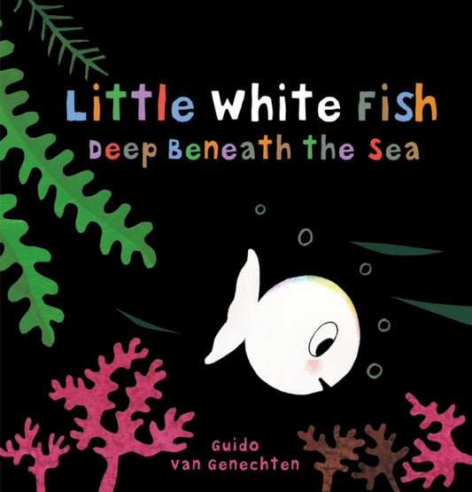 Book cover of: Little White Fish Deep in the Sea. By: Guido van Genechten