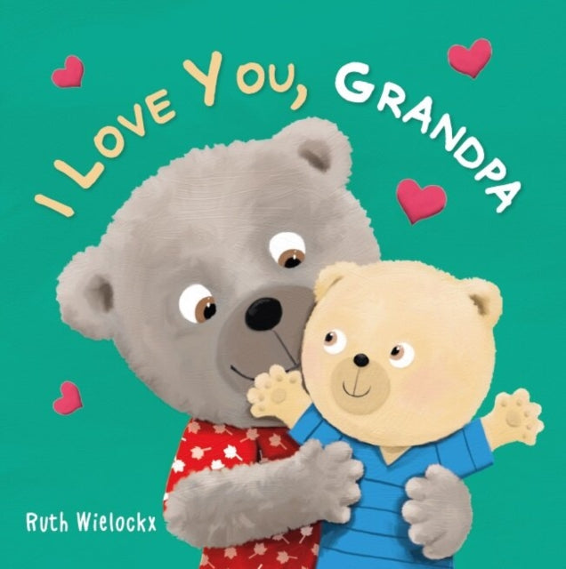 Book cover of: I Love You, Grandpa. By: Ruth Wielockx