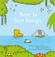 Book cover of: Bear Is Not Sleepy. By: Jelleke Rijken