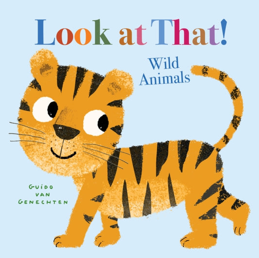 Book cover of: Look at That! Wild Animals. By: Guido van Genechten
