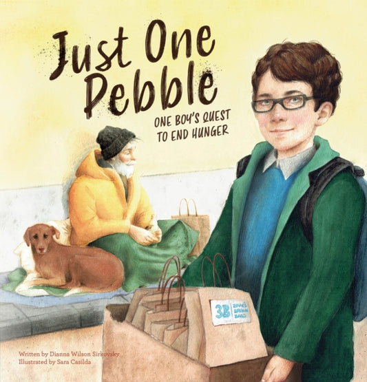 Book cover of: Just One Pebble. One Boy's Quest to End Hunger. By: Dianna Wilson