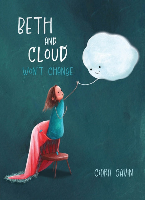Book cover of: Beth and Cloud Won't Change. By: Ciara Gavin