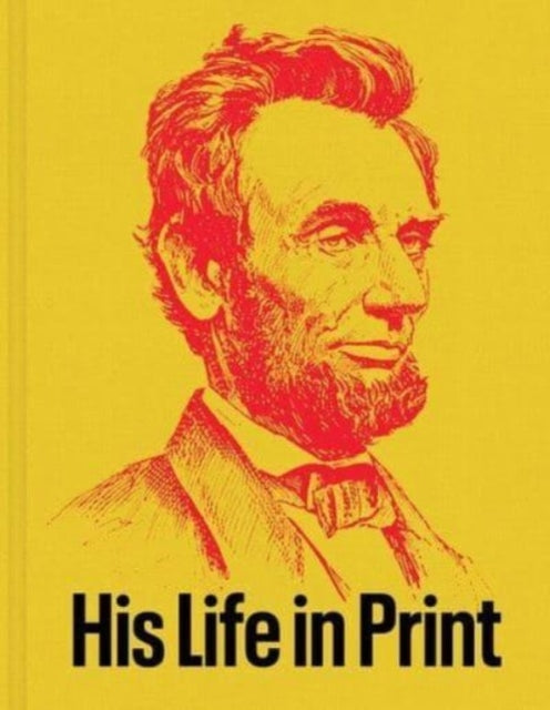 Book cover of: Abraham Lincoln: His Life in Print