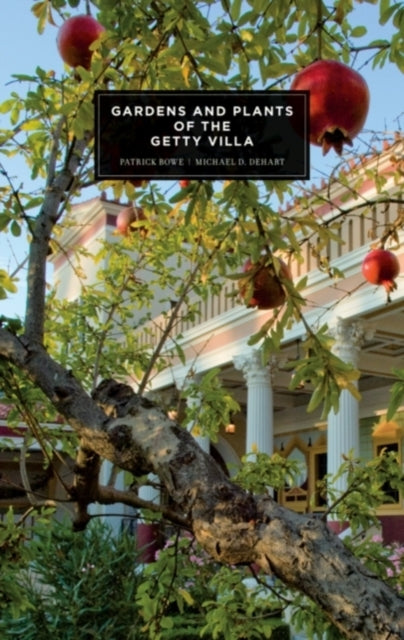 Book cover of: Gardens and Plants of the Getty Villa. By: Patrick Bowe