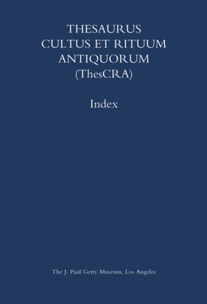 Thesaurus Cultus et Rituum Antiquorum (Thescra) Index – Volumes I–VIII