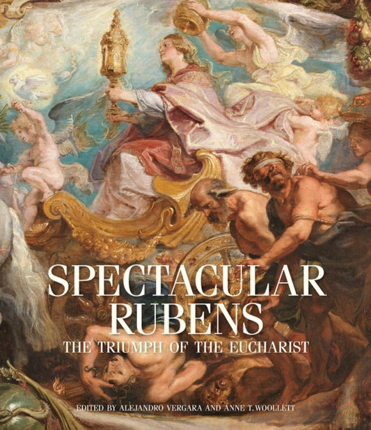 Book cover of: Spectacular Rubens – The Triumph of the Eucharist Series. By: Peter Paul Rubens