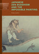 Book cover of: Japanese Zen Buddhism and the Impossible Painting. By: Yukio Lippit