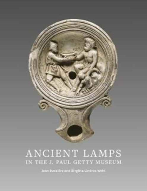 Book cover of: Ancient Lamps in the J Paul Getty Museum. By: Jean Bussière