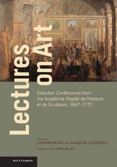 Book cover of: Lectures on Art - Selected Conferences from the Academie Royale de Peinture et de Sculpture, 1667- 1772. By: Christian Michel