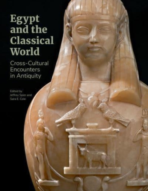 Book cover of: Egypt and the Classical World - Cross-Cultural Encounters in Antiquity. By: Jeffrey Spier