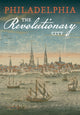 Book cover of: Philadelphia, the Revolutionary City. By: Patrick Spero