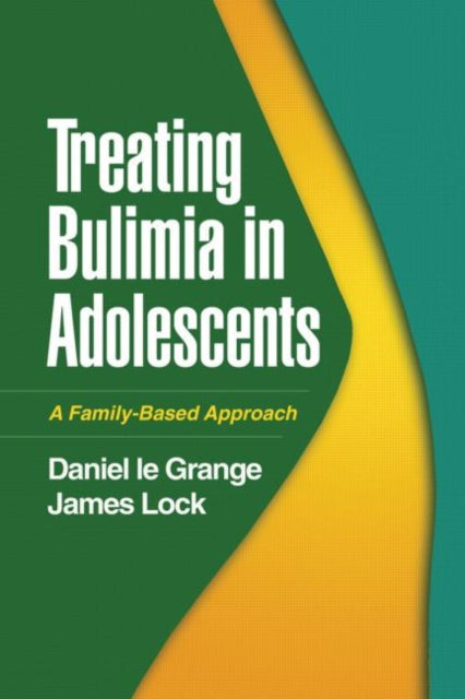 Book cover of: Treating Bulimia in Adolescents. By: Daniel le Grange