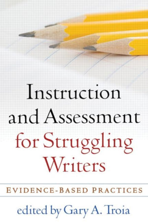 Instruction and Assessment for Struggling Writers