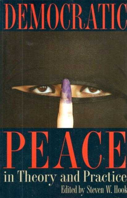 Book cover of: Democratic Peace in Theory and Practice. By: Steven W. Hook