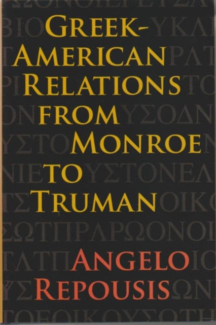 Book cover of: Greek-American Relations from Monroe to Truman