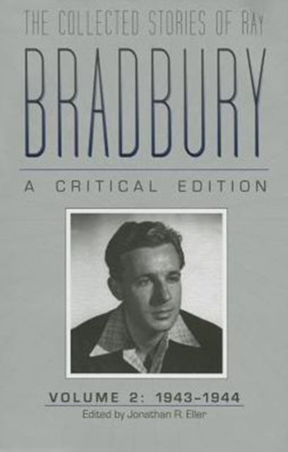 Book cover of: Collected Stories of Ray Bradbury: a Critical Edition Volume 2, 1943-1944