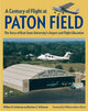 Book cover of: Century of Flight at Paton Field. By: William D. Schloman