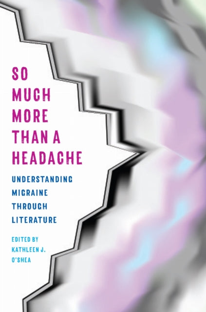 Book cover of: So Much More Than a Headache. By: Kathleen O'Shea - undifferentiated