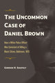 Book cover of: Uncommon Case of Daniel Brown. By: Gordon H. Shufelt