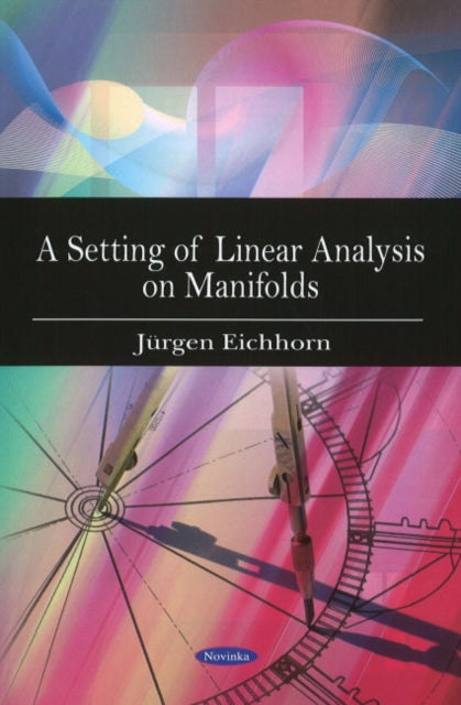 Book cover of: Setting of Linear Analysis on Manifolds. By: Jürgen Eichhorn