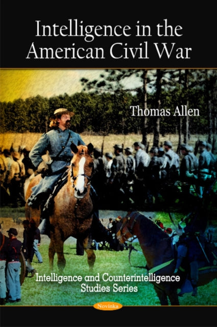 Book cover of: Intelligence in the American Civil War. By: Thomas Allen