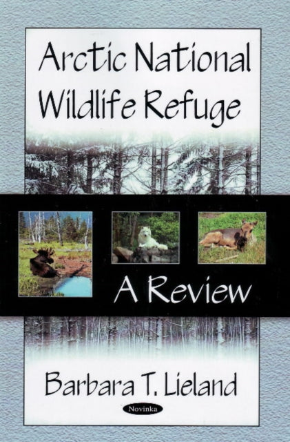 Book cover of: Arctic National Wildlife Refuge. By: Barbara T. Lieland