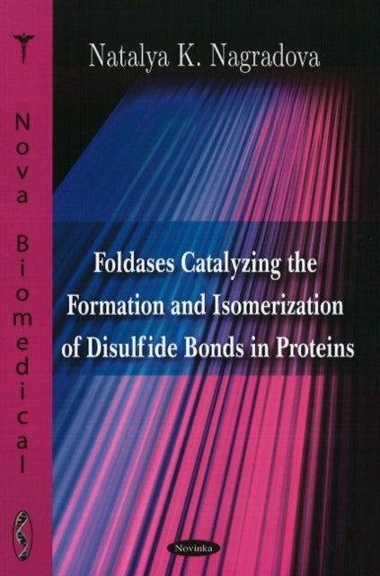 Book cover of: Foldases Catalyzing the Formation & Isomerization of Disulfide Bonds in Proteins. By: N. K. Nagradova