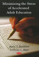Book cover of: Minimizing the Stress of Accelerated Adult Education. By: Mary T. Boylston