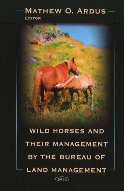 Book cover of: Wild Horses & their Management by the Bureau of Land Management