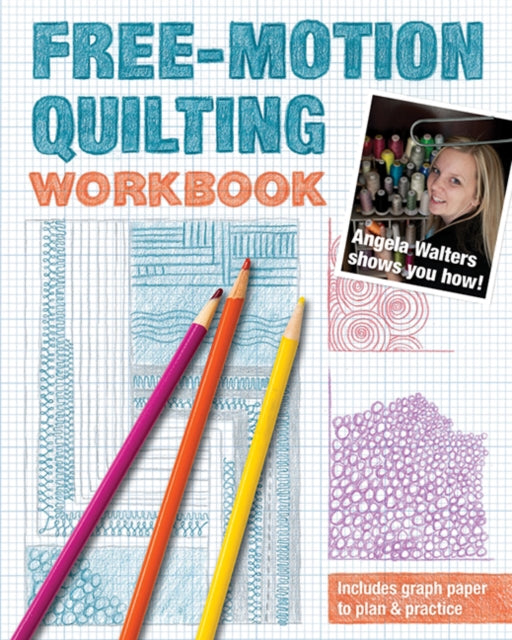 Book cover of: Free-Motion Quilting Workbook. By: Angela Walters