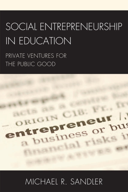Book cover of: Social Entrepreneurship in Education. By: Michael R. Sandler