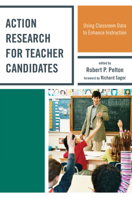 Book cover of: Action Research for Teacher Candidates. By: Robert P. Pelton