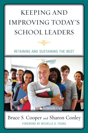 Keeping and Improving Today's School Leaders